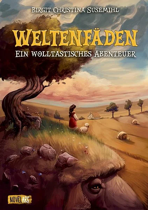 Weltenfäden - Ein wolltastisches Abenteuer by Birgit Christina Susemihl