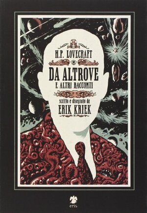 H.P. Lovercraft. Da altrove e altri racconti by Erik Kriek, H.P. Lovecraft