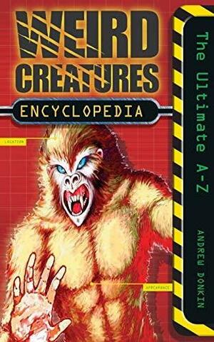 Weird Creatures Encyclopedia: The Ultimate A-Z by Andrew Donkin