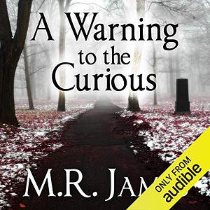 A Warning to the Curious by M.R. James