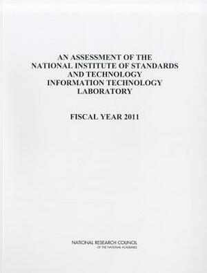 An Assessment of the National Institute of Standards and Technology Information Technology Laboratory: Fiscal Year 2011 by Division on Engineering and Physical Sci, Laboratory Assessments Board, National Research Council