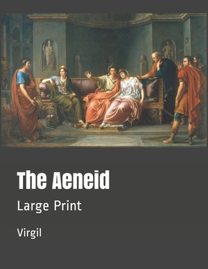 The Aeneid: Large Print by Virgil