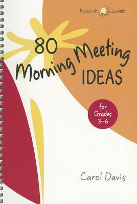 80 Morning Meeting Ideas for Grades 3-6 by Carol Davis