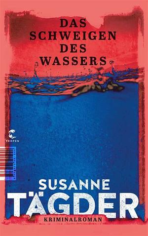 Das Schweigen des Wassers: Kriminalroman by Susanne Tägder