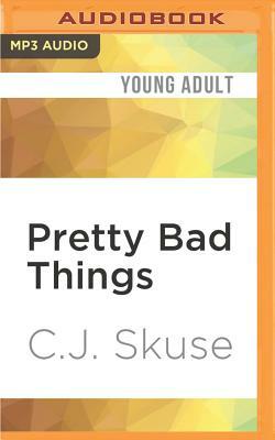 Pretty Bad Things by C.J. Skuse