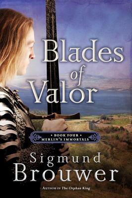 Blades of Valor by Sigmund Brouwer