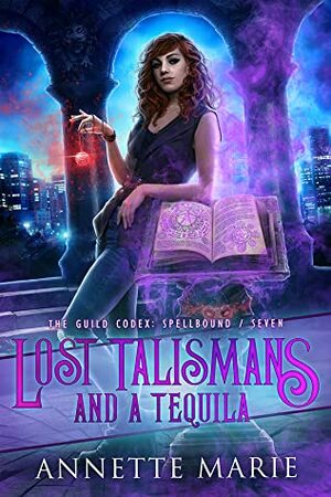 Lost Talismans and a Tequila by Annette Marie
