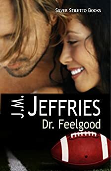 Dr. Feelgood by J.M. Jeffries
