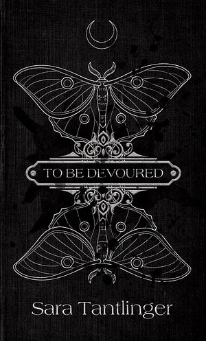 To Be Devoured by Sara Tantlinger