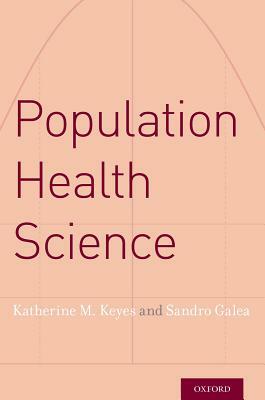 Population Health Science by Sandro Galea, Katherine M. Keyes