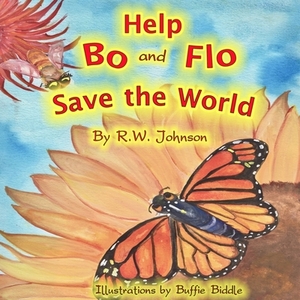 Help Bo and Flo Save the World by R. W. Johnson