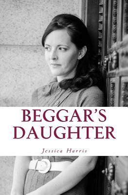 Beggar's Daughter: From the Rags of Pornography to the Riches of Grace by Jessica Harris