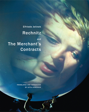 Rechnitz and the Merchant's Contracts by Elfriede Jelinek