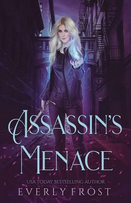 Assassin's Magic 3: Assassin's Menace by Everly Frost