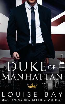 Duke of Manhattan by Louise Bay