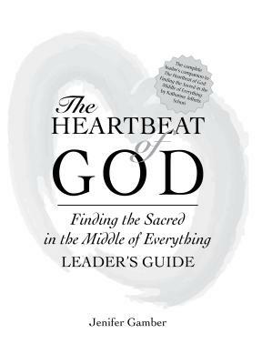 The Heartbeat of God Leader's Guide by Jenifer Gamber