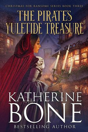 The Pirate's Yuletide Treasure by Katherine Bone