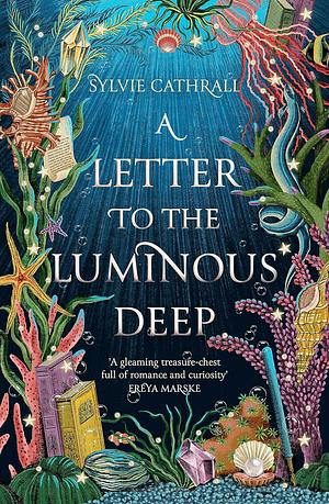 A Letter to the Luminous Deep by Sylvie Cathrall