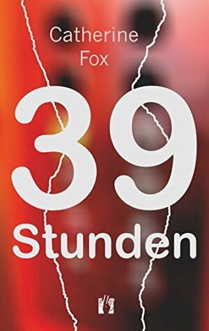 39 Stunden by Catherine Fox