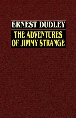 The Adventures of Jimmy Strange by Ernest Dudley