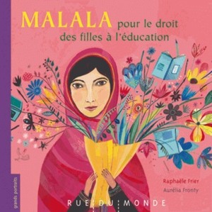 Malala pour le droit des filles à l'éducation by Raphaële Frier, Aurélia Fronty
