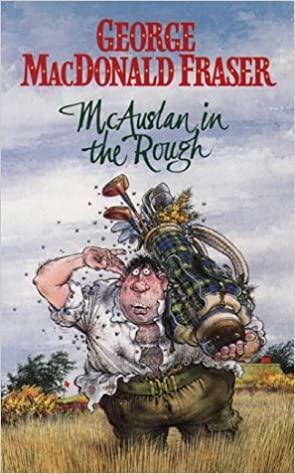 McAuslan in the Rough by George MacDonald Fraser