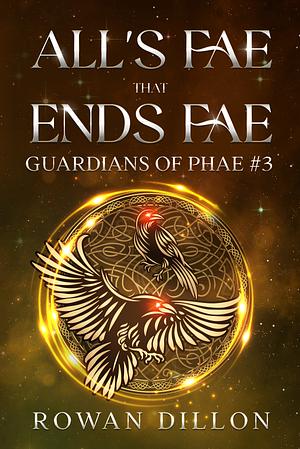 All's Fae That Ends Fae: An Irish Urban Fantasy Novel by Rowan Dillon, Christy Nicholas