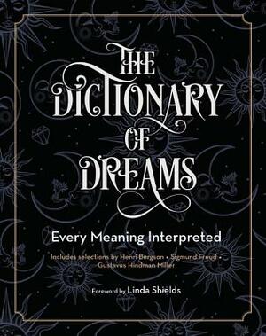 The Dictionary of Dreams: Every Meaning Interpreted by Sigmund Freud, Gustavus Hindman Miller