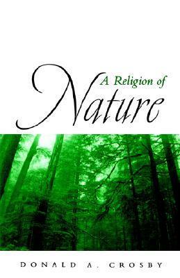 A Religion of Nature by Donald A. Crosby