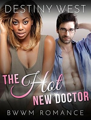 The Hot New Doctor by Destiny West