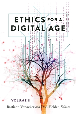 Ethics for a Digital Age, Vol. II by 