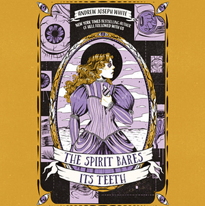 The Spirit Bares Its Teeth by Andrew Joseph White