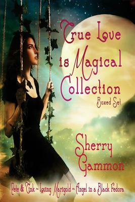 True Love is Magical Collection: Boxed Set by Sherry Gammon