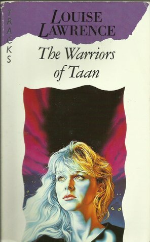 The Warriors of Taan (Lions Teen Tracks) by Louise Lawrence