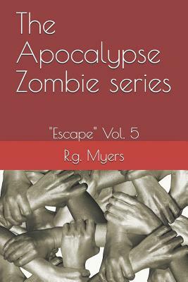 The Apocalypse Zombie Series by R. G. Myers