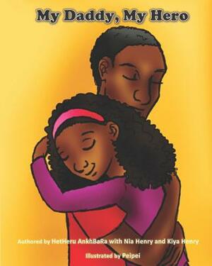 My Daddy, My Hero by Kiya Henry, Nia Henry