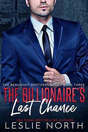 The Billionaire's Last Chance by Leslie North