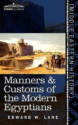 Manners & Customs of the Modern Egyptians by Edward William Lane