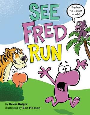 See Fred Run: Teaches 50+ Sight Words! by Kevin Bolger