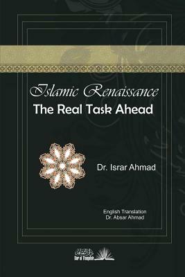 Islamic Renaissance - The Real task ahead by Israr Ahmad