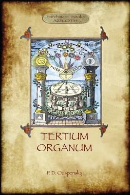 Tertium Organum: a key to the enigmas of the world (Aziloth Books) by P. D. Ouspensky
