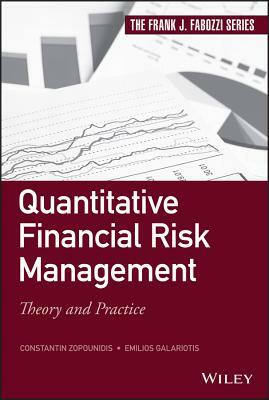 Quantitative Financial Risk Management: Theory and Practice by Emilios Galariotis, Constantin Zopounidis