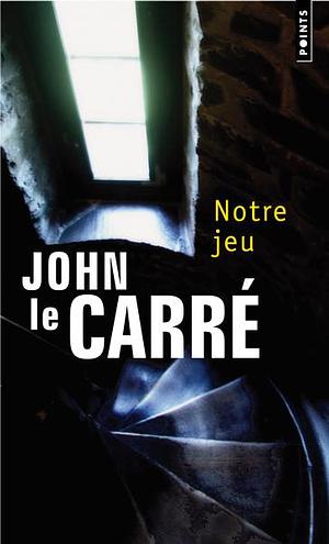 Notre Jeu by John le Carré