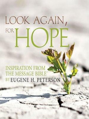 Look Again, for Hope by Eugene H Peterson