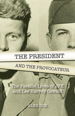 The President and the Provocateur by Alex Cox