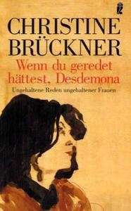 Wenn du geredet hättest, Desdemona  by Christine Brückner