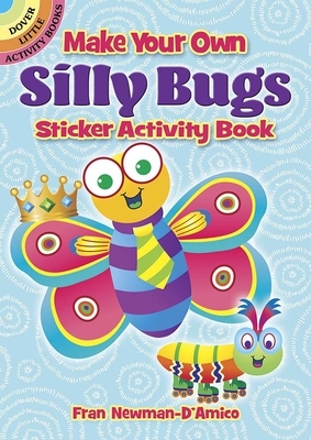 Make Your Own Silly Bugs Sticker Activity Book by Fran Newman-D'Amico