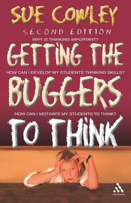 Getting the Buggers to Think by Sue Cowley