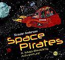 Space Pirates: A Map-reading Adventure by Scoular Anderson