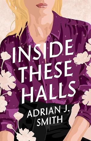 Inside These Halls by Adrian J. Smith